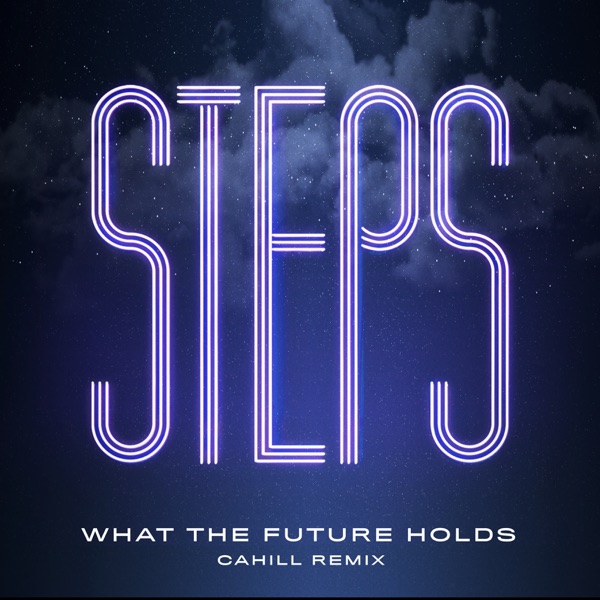 Steps-What-The-Future-Holds-Cahill-Remix