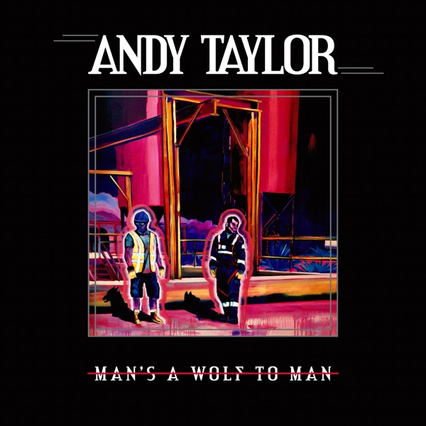 Andy Taylor Man's A Wolf To Man
